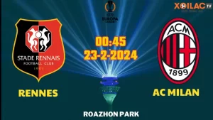 Nhận định bóng đá Rennes vs AC Milan 00h45 ngày 23/02/2024